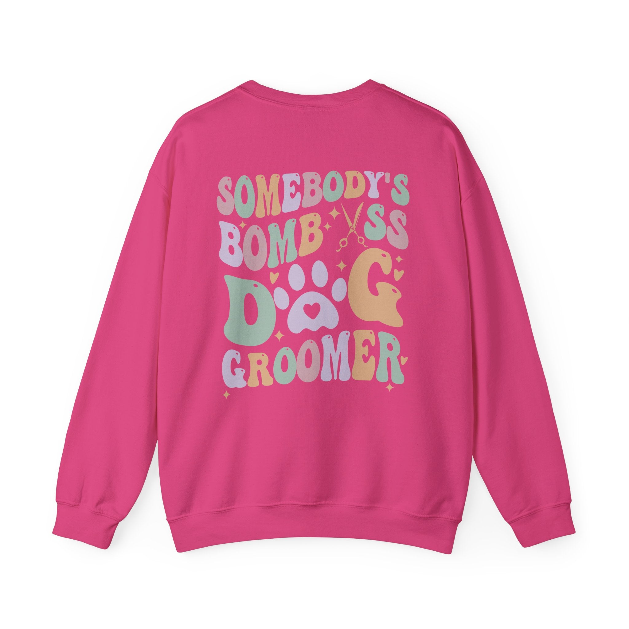 Somebody's Bomb A** Dog Groomer Sweatshirt