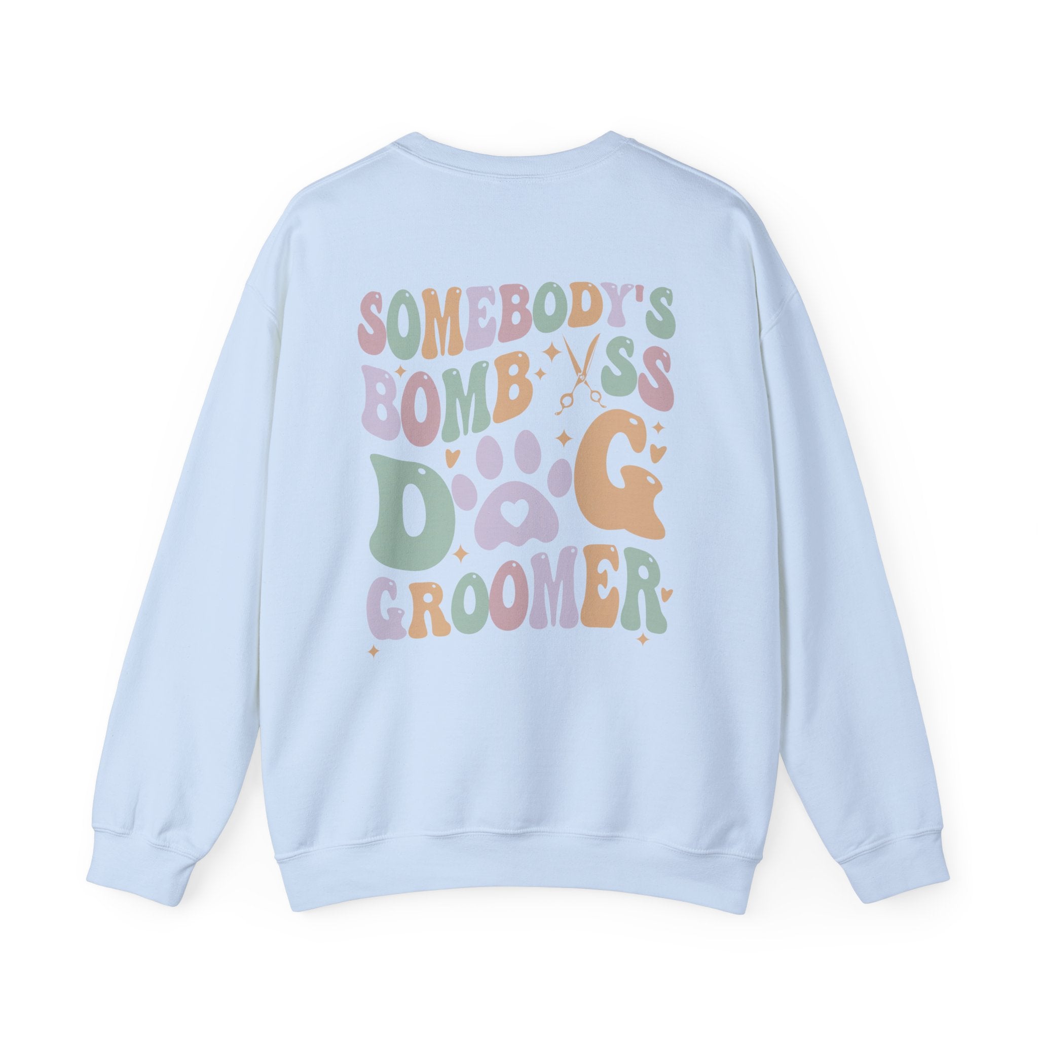 Somebody's Bomb A** Dog Groomer Sweatshirt