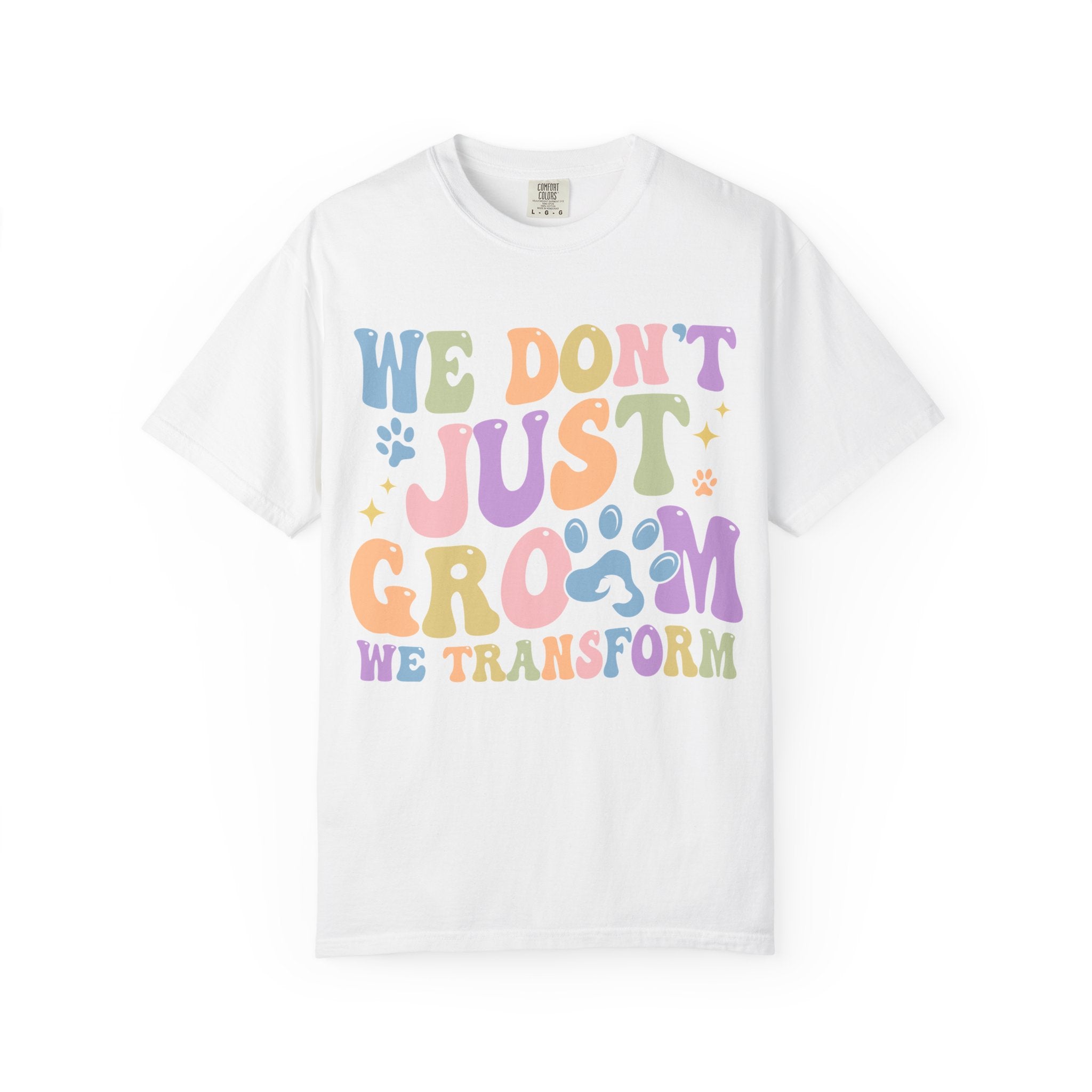 We Don't Just Groom We Transform Tee