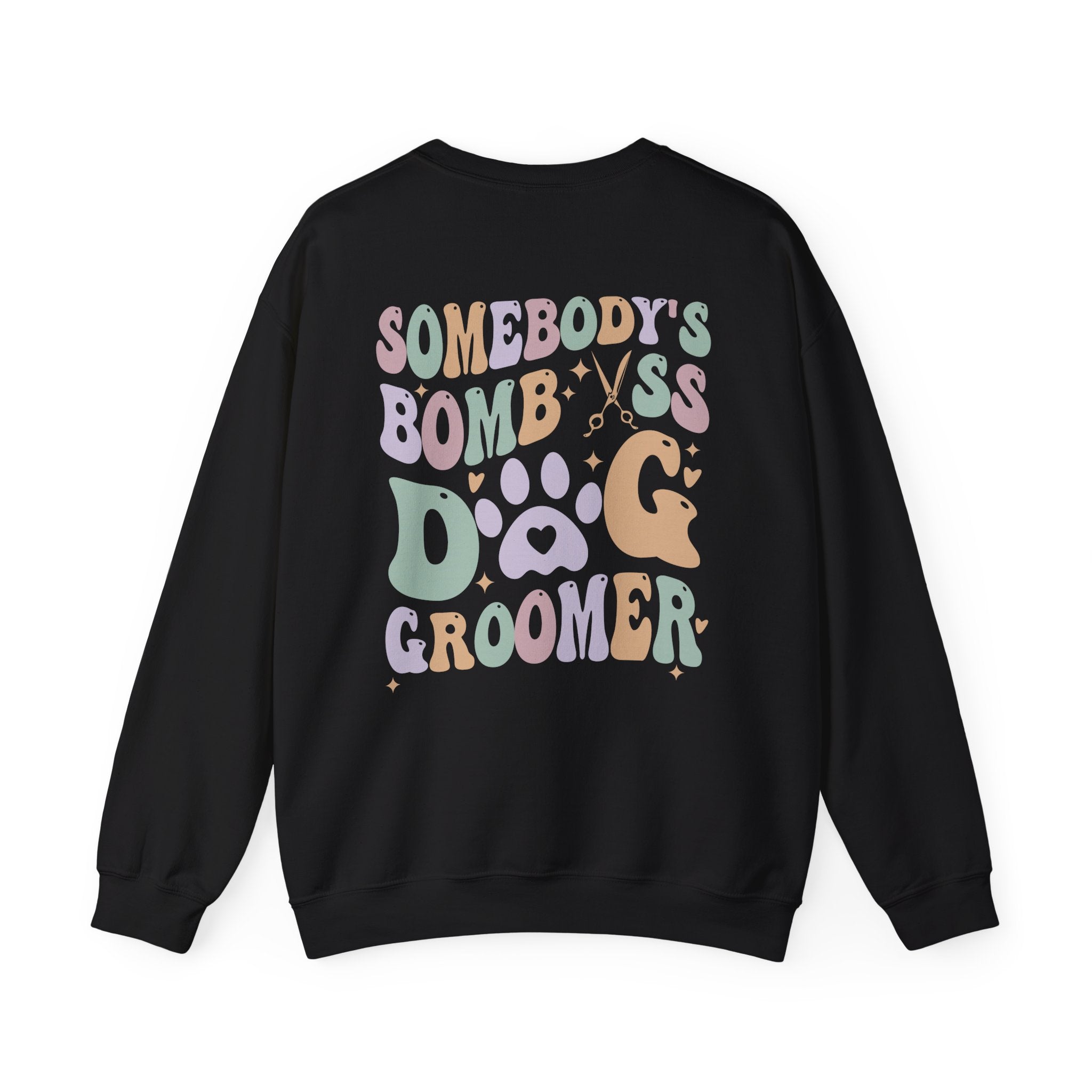 Somebody's Bomb A** Dog Groomer Sweatshirt