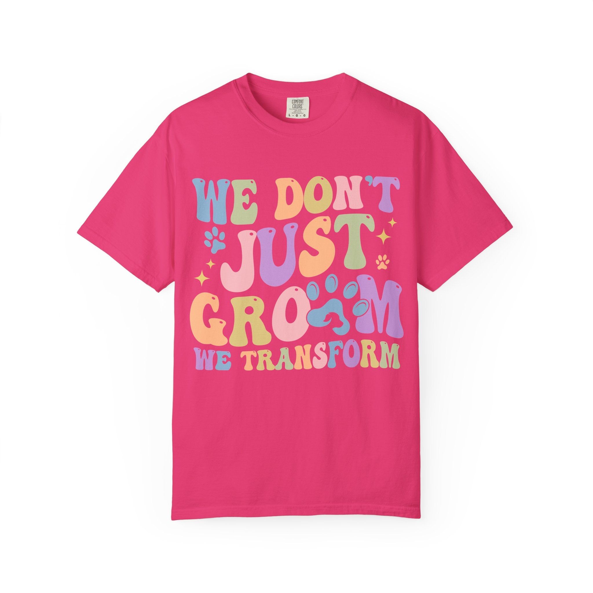 We Don't Just Groom We Transform Tee