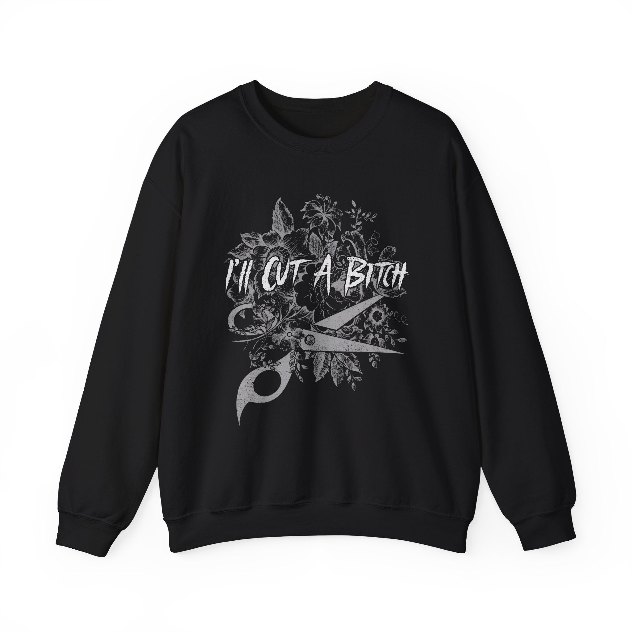 I’ll Cut A Bitch Sweatshirt