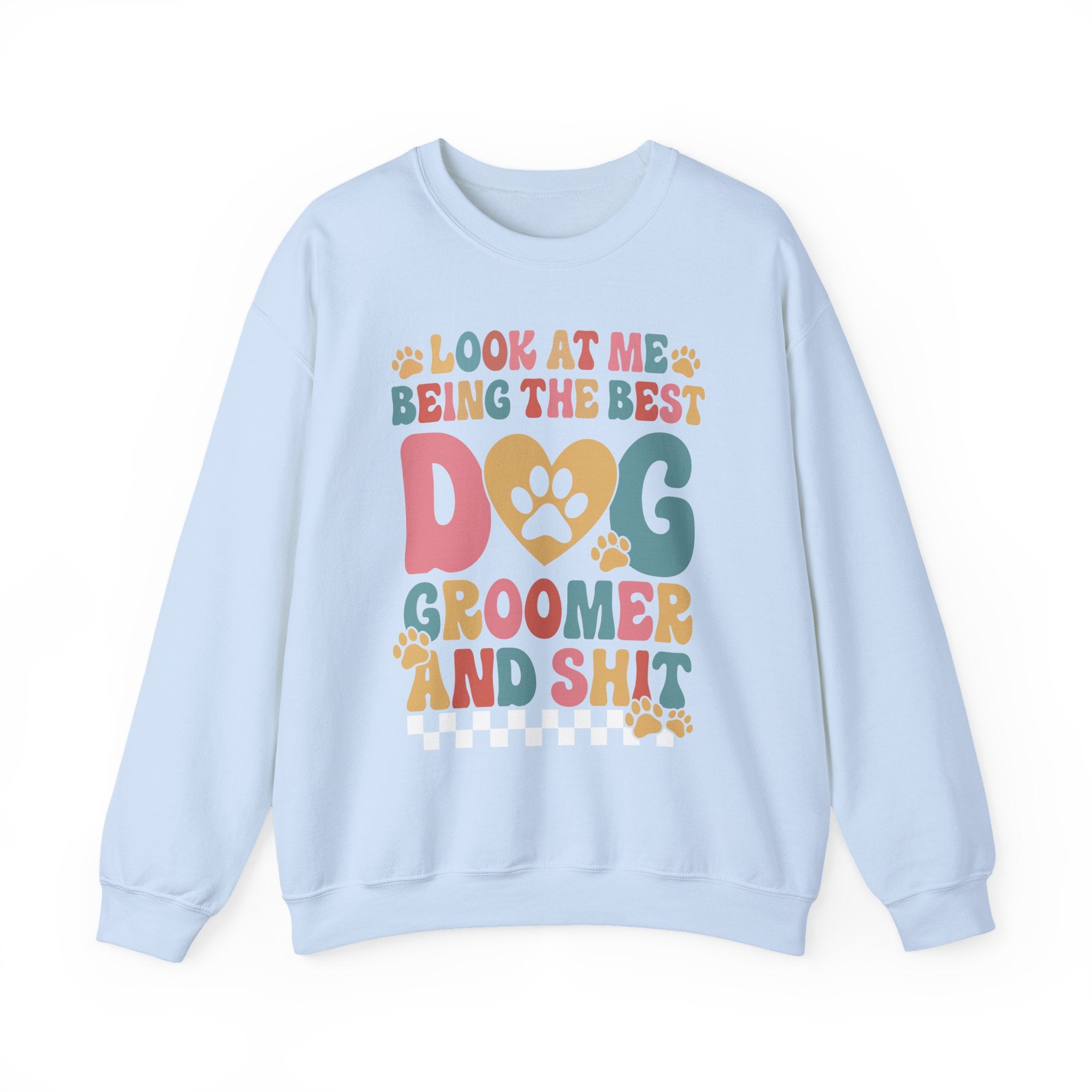 Look At Me Being The Best Dog Groomer Sweatshirt