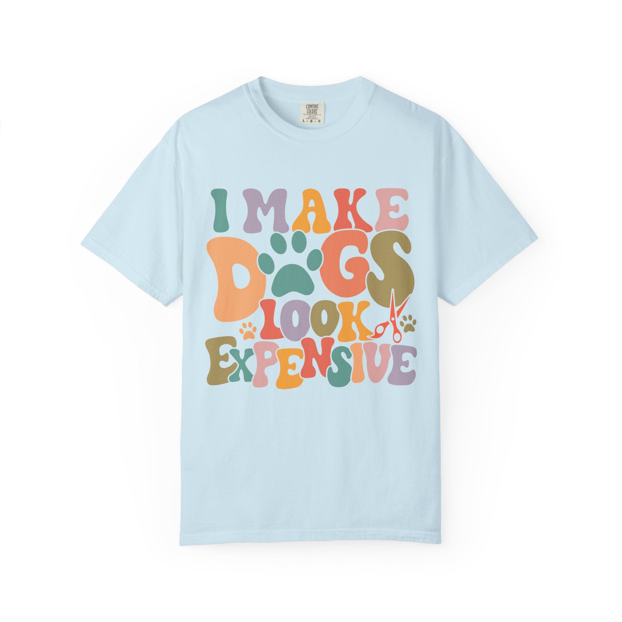 I Make Dogs Look Expensive Tee