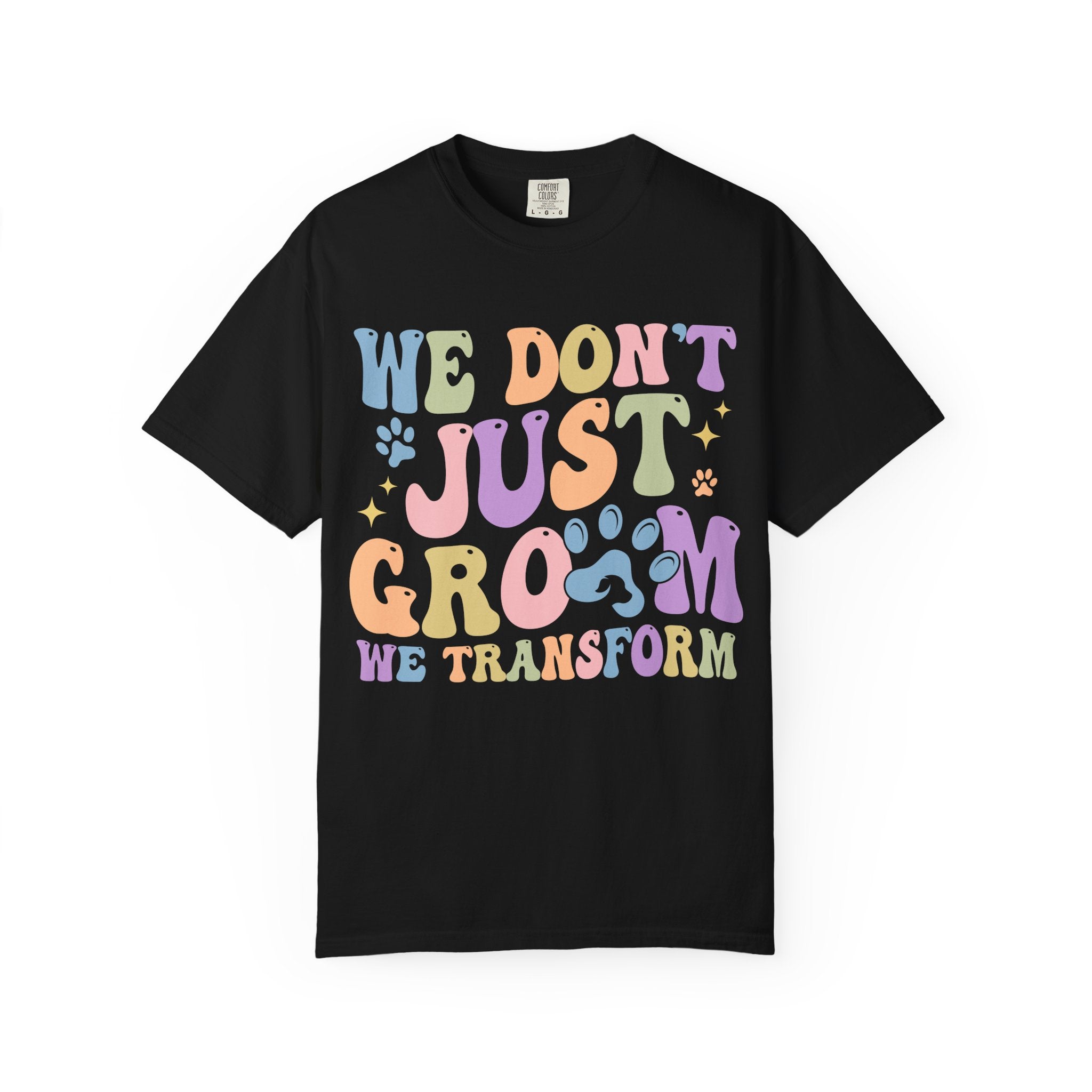 We Don't Just Groom We Transform Tee
