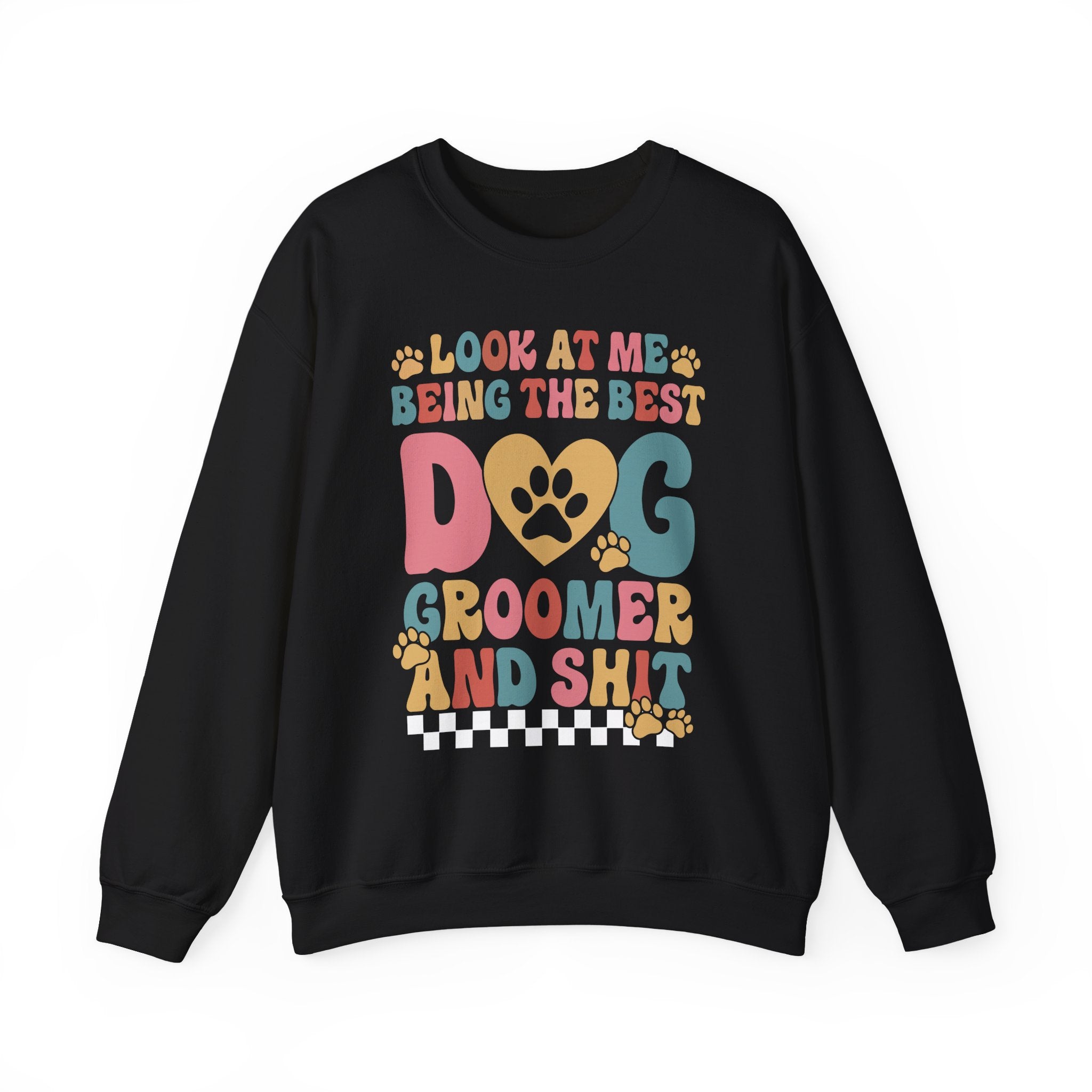 Look At Me Being The Best Dog Groomer Sweatshirt