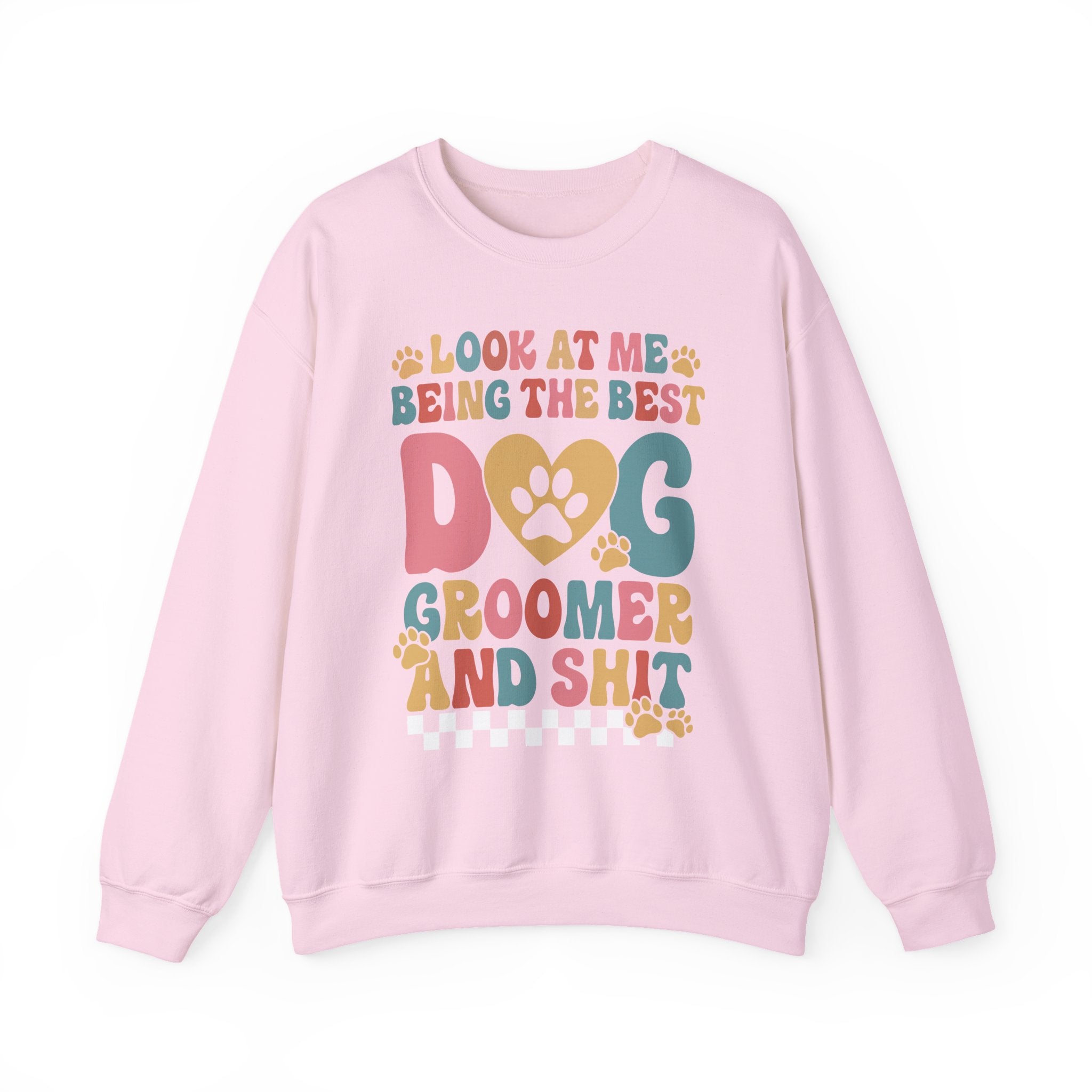 Look At Me Being The Best Dog Groomer Sweatshirt