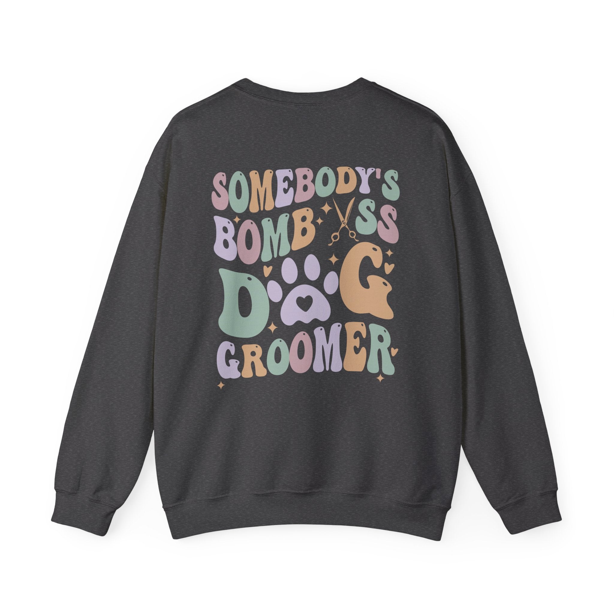 Somebody's Bomb A** Dog Groomer Sweatshirt