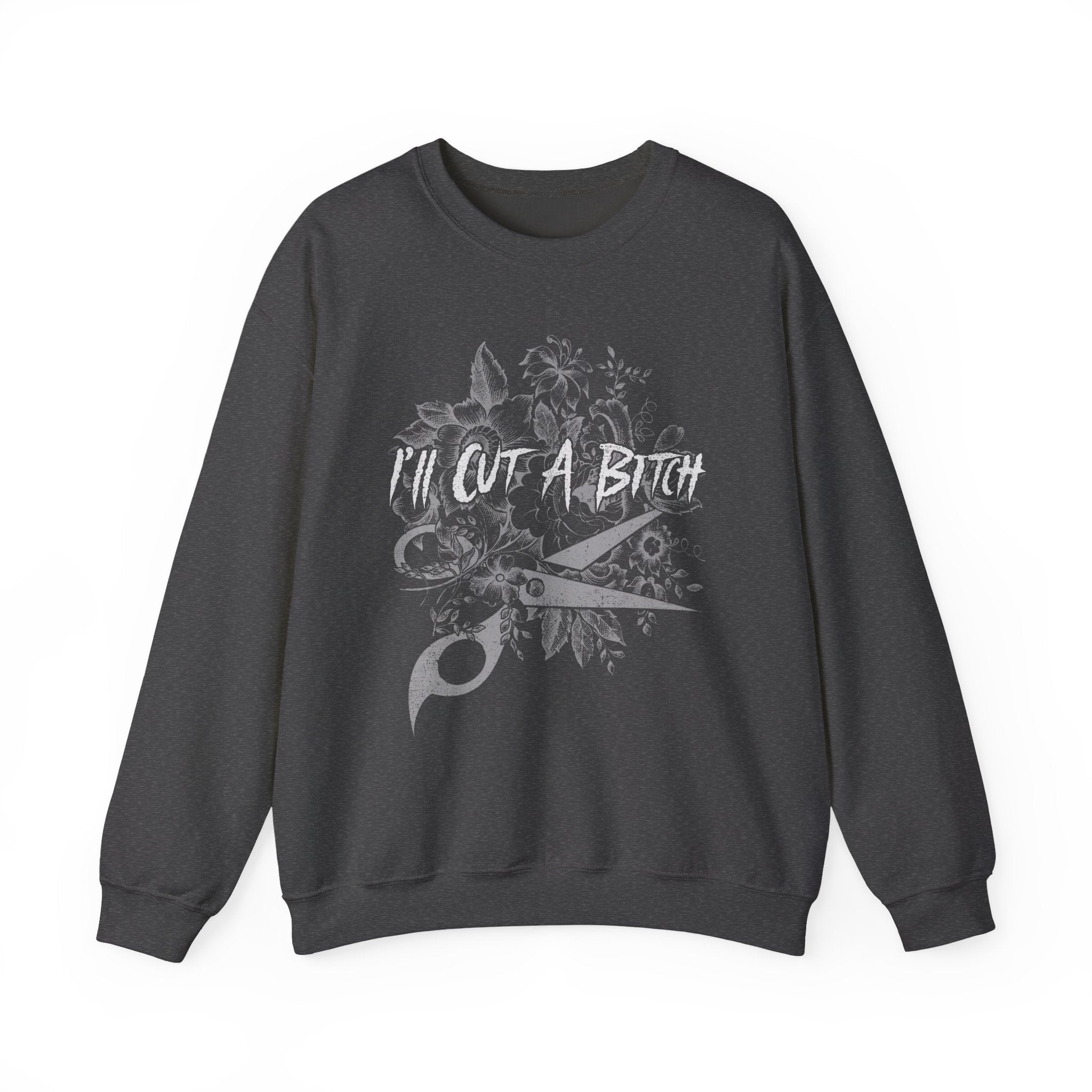I’ll Cut A Bitch Sweatshirt