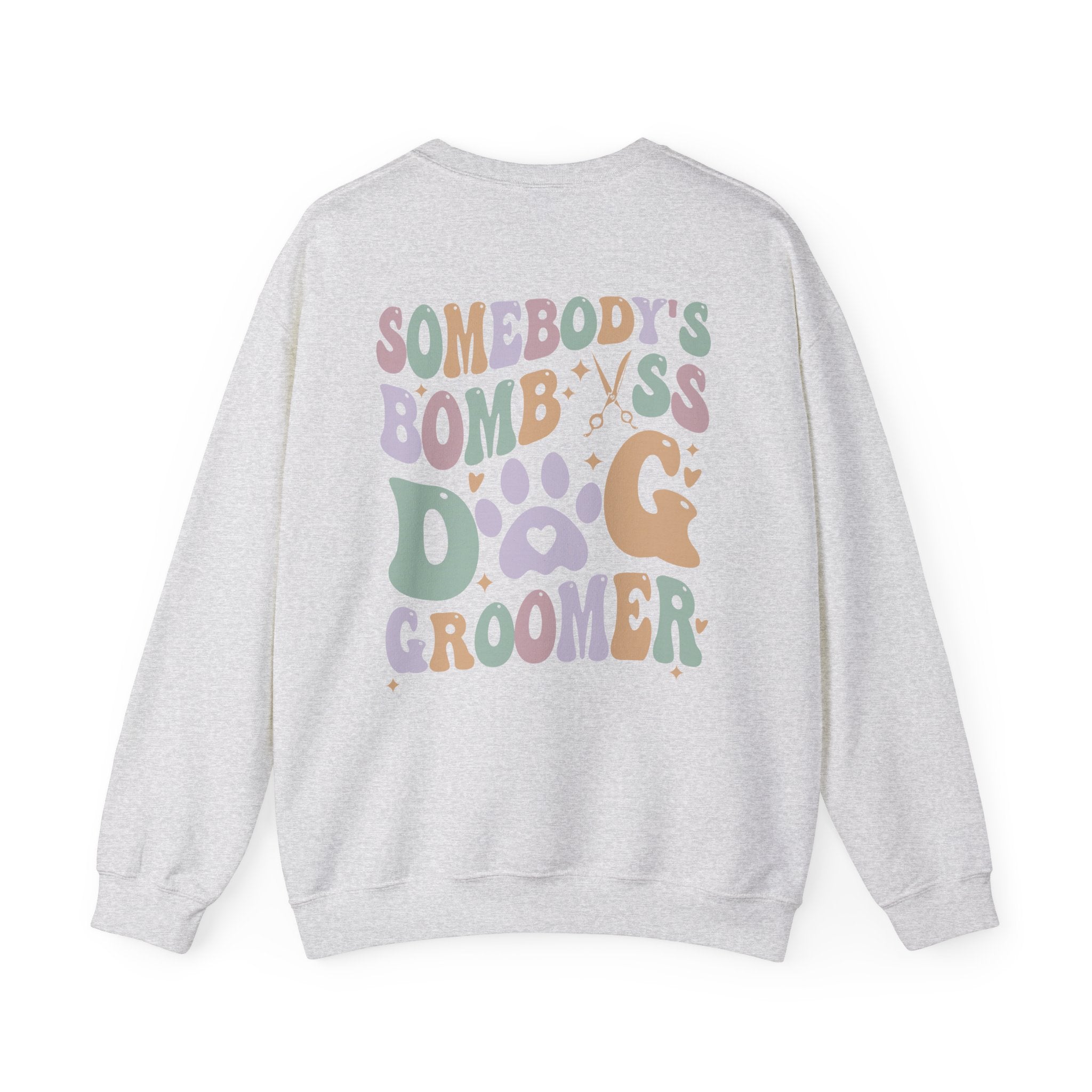 Somebody's Bomb A** Dog Groomer Sweatshirt