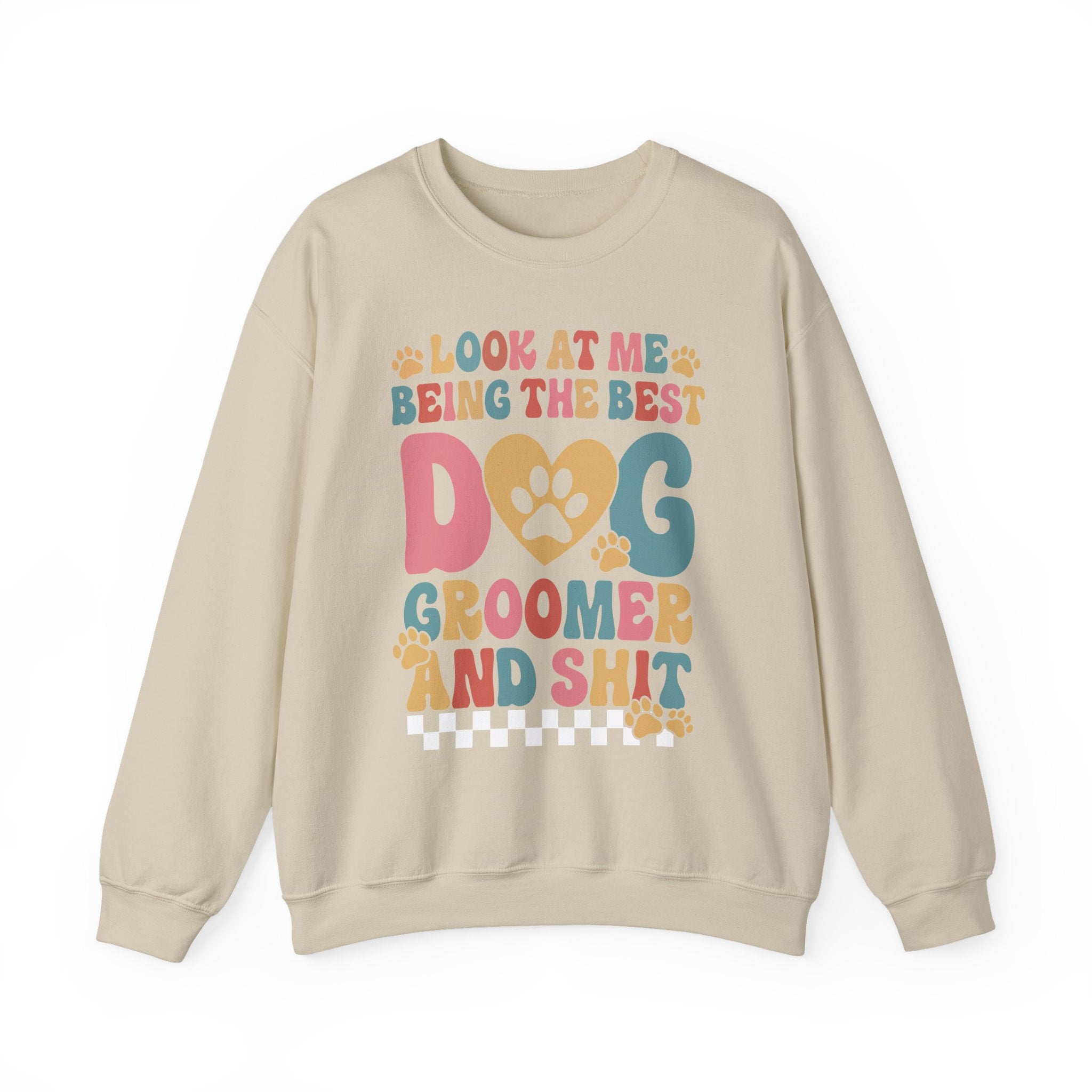 Look At Me Being The Best Dog Groomer Sweatshirt