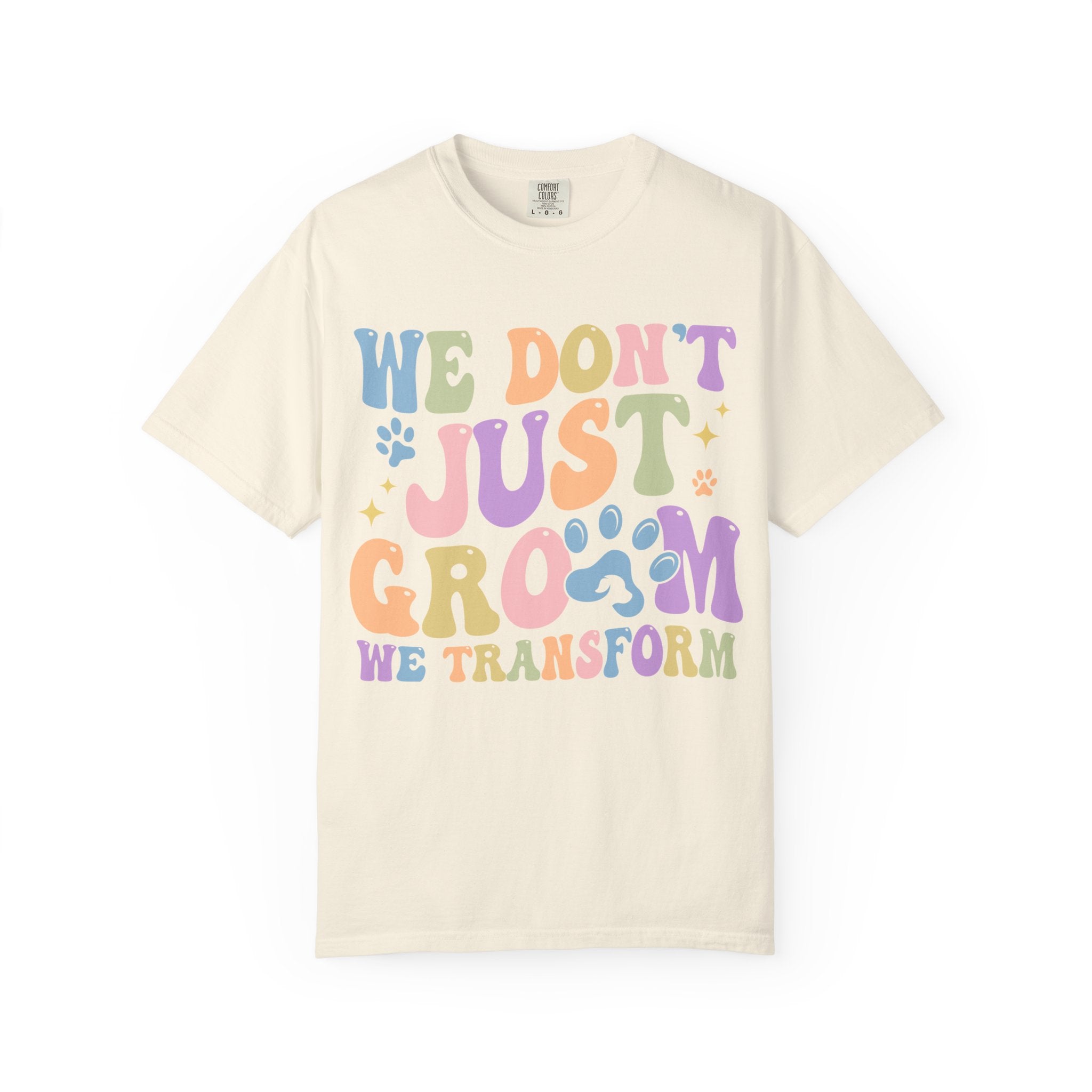 We Don't Just Groom We Transform Tee