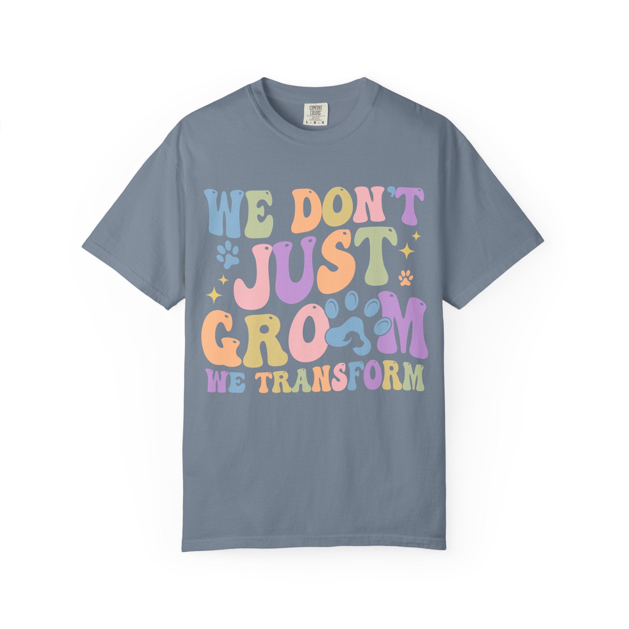 We Don't Just Groom We Transform Tee