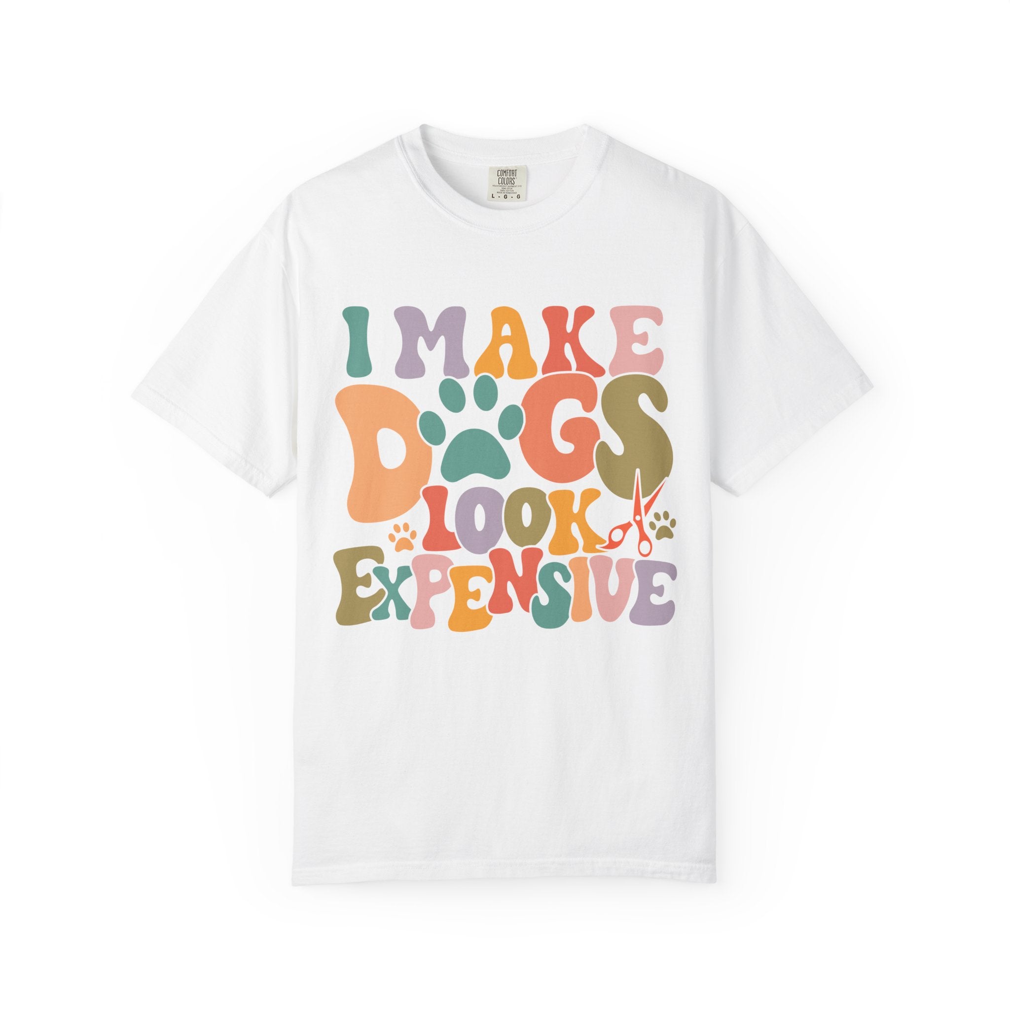 I Make Dogs Look Expensive Tee