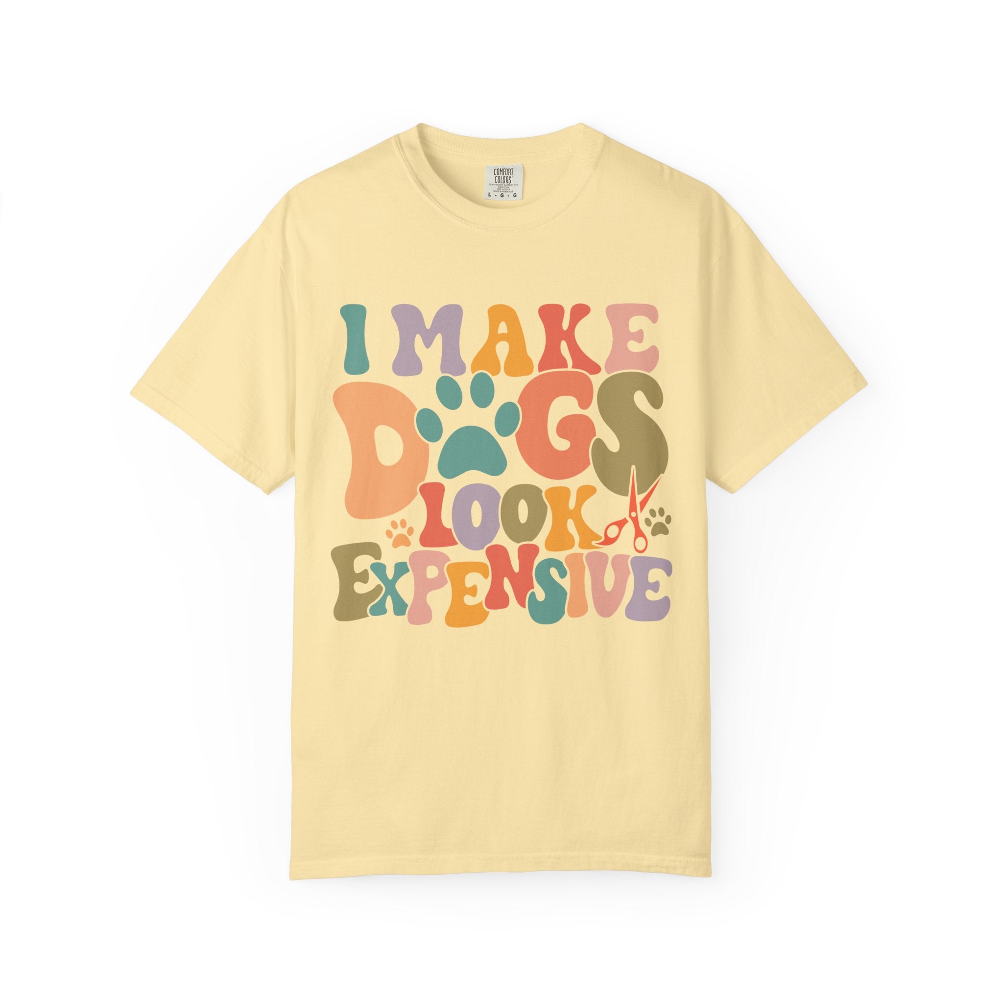 I Make Dogs Look Expensive Tee