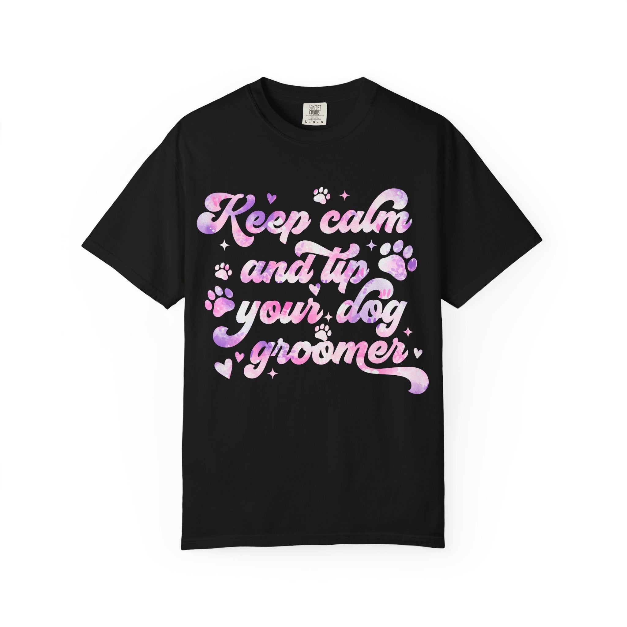 Keep Calm & Tip Your Groomer Tee