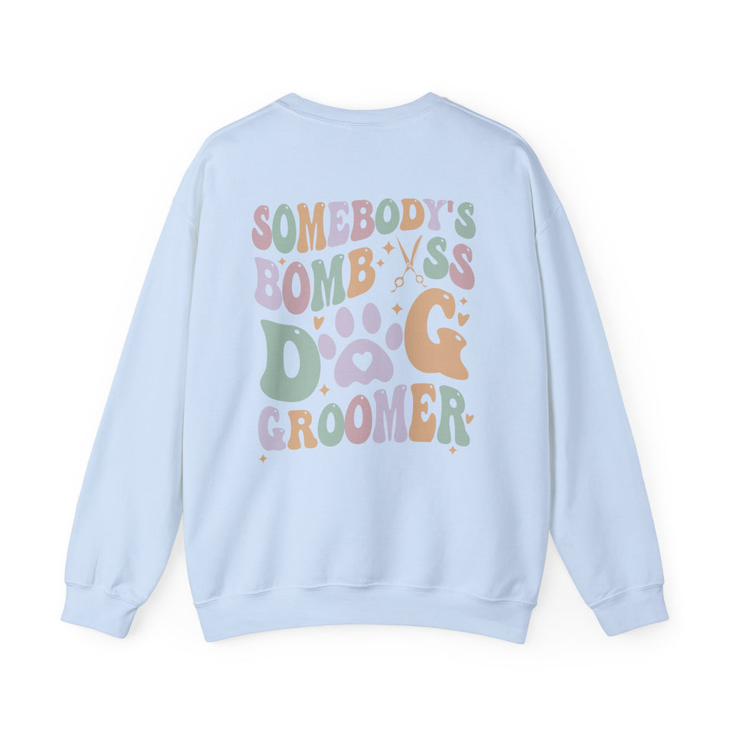 Somebody's Bomb A** Dog Groomer Sweatshirt