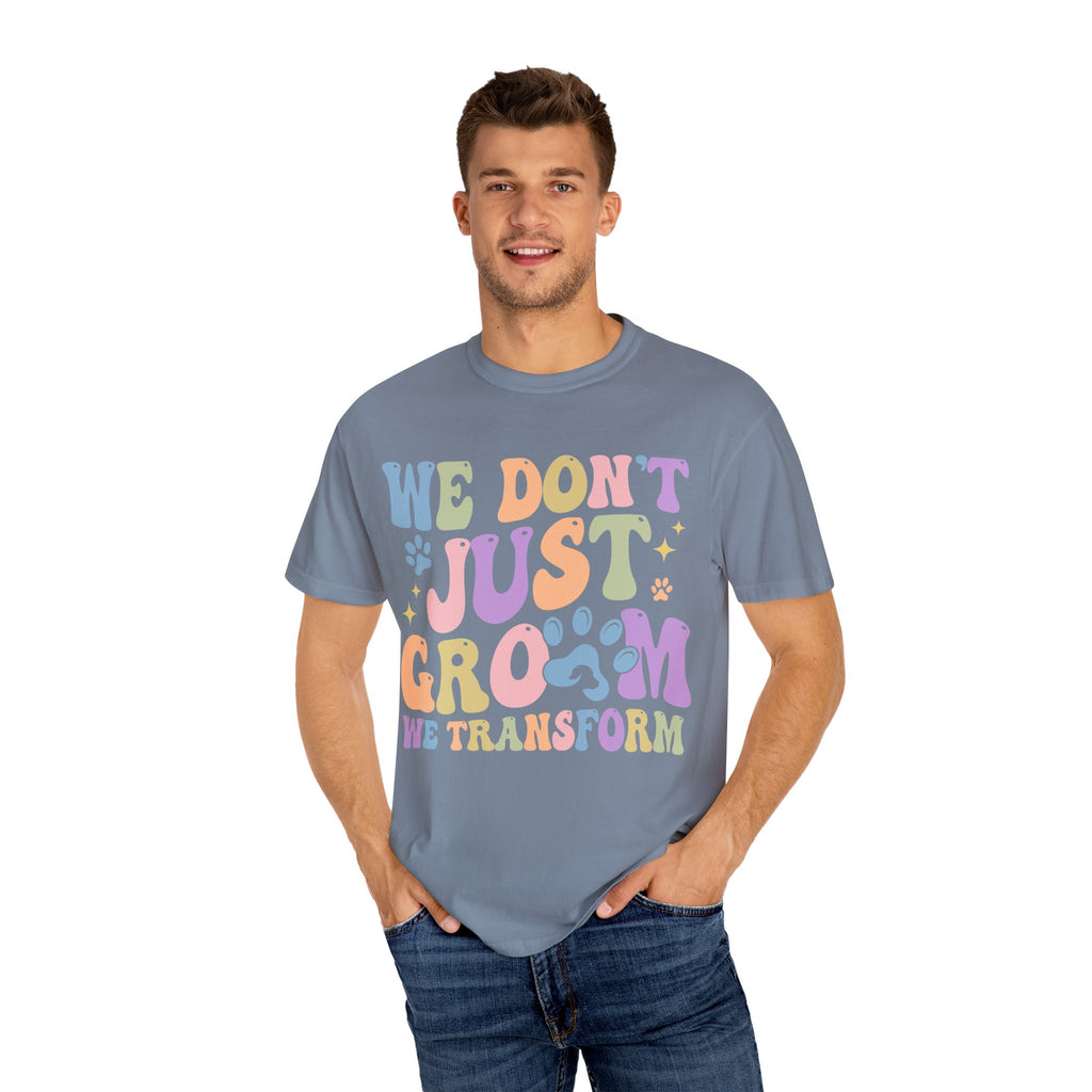 We Don't Just Groom We Transform Tee