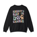 Somebody's Bomb A** Dog Groomer Sweatshirt