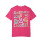 Somebody's Bomb A** Dog Groomer Tee