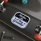 Hello I Am A Dog Groomer Car Decal Sticker