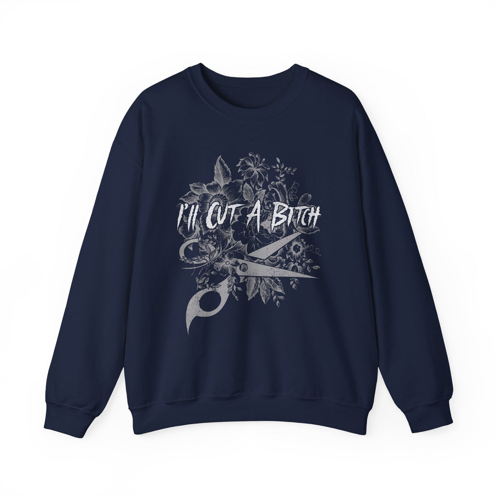 I’ll Cut A Bitch Sweatshirt