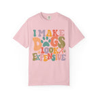 I Make Dogs Look Expensive Tee