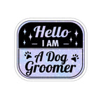 Hello I Am A Dog Groomer Car Decal Sticker