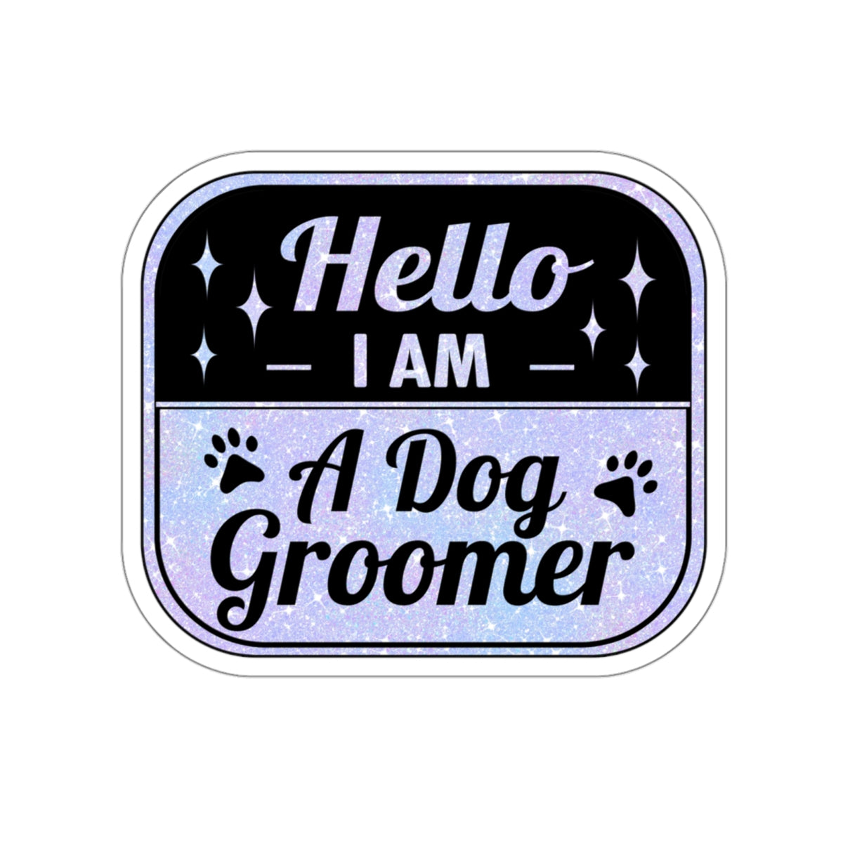 Hello I Am A Dog Groomer Car Decal Sticker