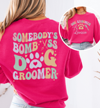 Somebody's Bomb A** Dog Groomer Sweatshirt