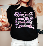 Keep Calm & Tip Your Dog Groomer Sweatshirt