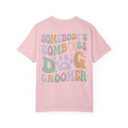 Somebody's Bomb A** Dog Groomer Tee