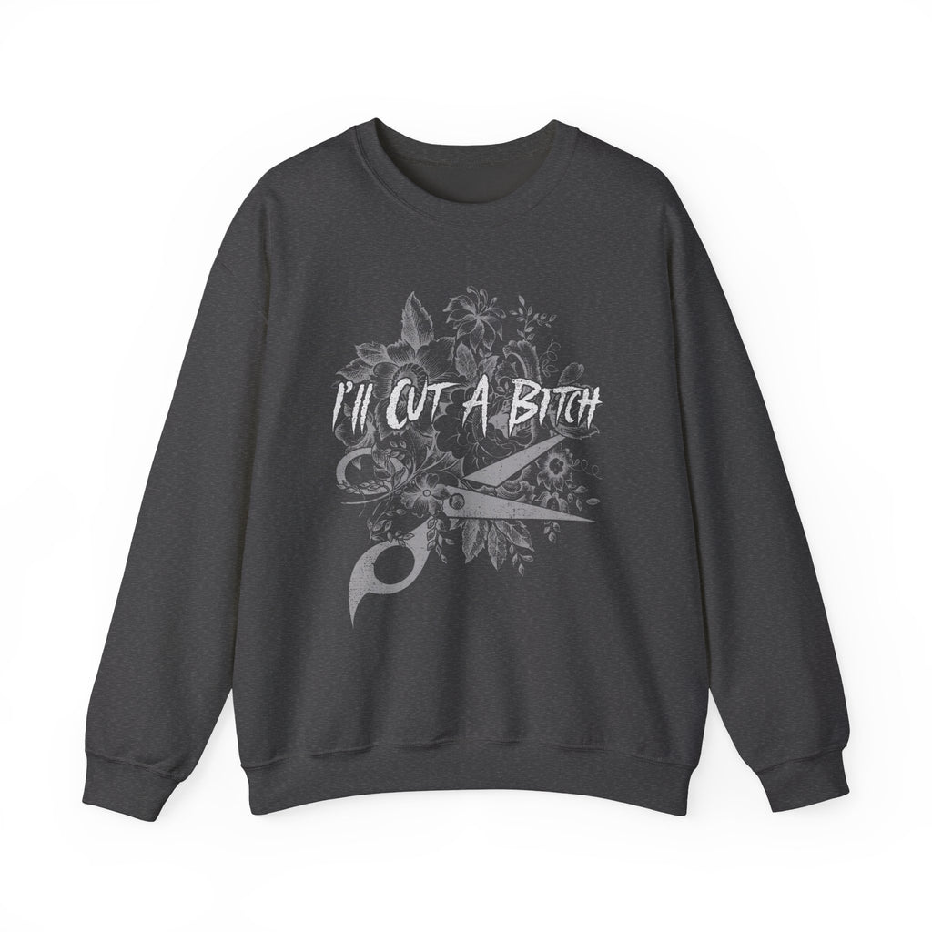 I’ll Cut A Bitch Sweatshirt