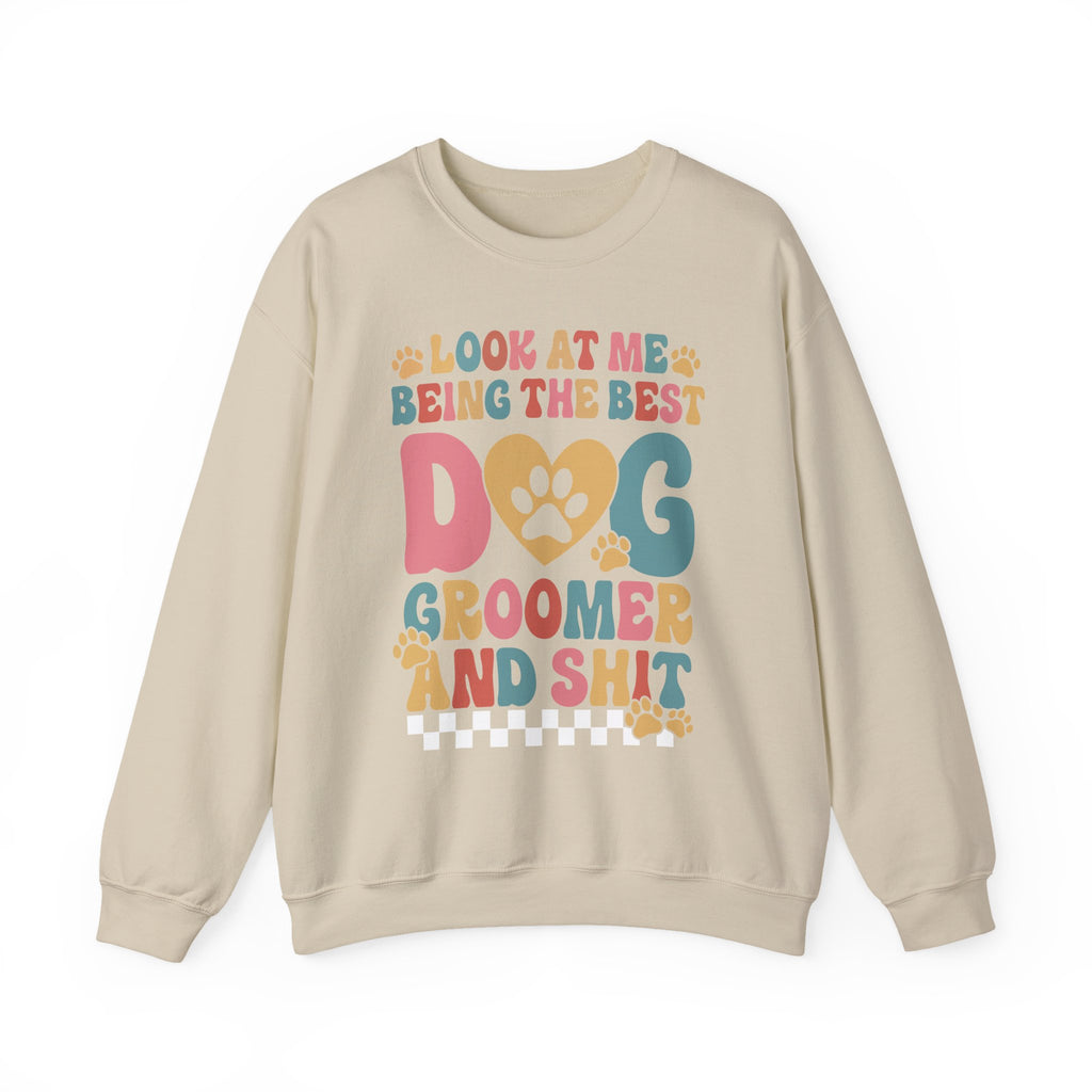 Look At Me Being The Best Dog Groomer Sweatshirt
