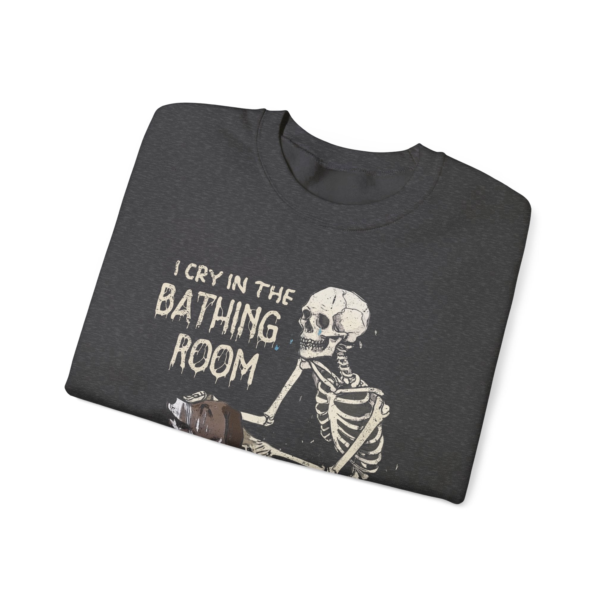 I Cry In The Bathing Room Sweatshirt