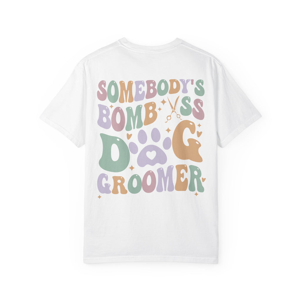 Somebody's Bomb A** Dog Groomer Tee
